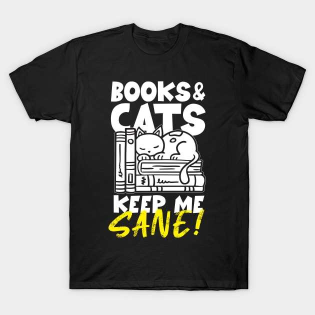 Books & Cats Keep Me Sane T-Shirt by thingsandthings